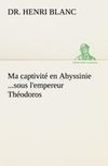 Ma captivité en Abyssinie ...sous l'empereur Théodoros