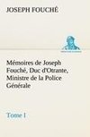 Mémoires de Joseph Fouché, Duc d'Otrante, Ministre de la Police Générale Tome I