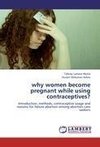 why women become pregnant while using contraceptives?