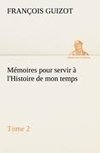 Mémoires pour servir à l'Histoire de mon temps (Tome 2)