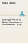 Pathologie Verbale, ou Lésions de certains mots dans le cours de l'usage