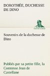 Souvenirs de la duchesse de Dino publiés par sa petite fille, la Comtesse Jean de Castellane.