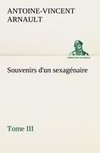 Souvenirs d'un sexagénaire, Tome III