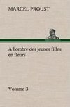 A l'ombre des jeunes filles en fleurs - Volume 3