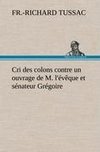 Cri des colons contre un ouvrage de M. l'évêque et sénateur Grégoire, ayant pour titre 'De la Littérature des nègres'