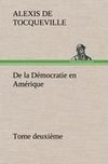 De la Démocratie en Amérique, tome deuxième