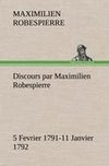 Discours par Maximilien Robespierre - 5 Fevrier 1791-11 Janvier 1792