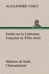 Etudes sur la Littérature Française au XIXe siècle Madame de Staël; Chateaubriand