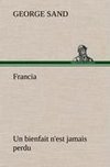 Francia; Un bienfait n'est jamais perdu