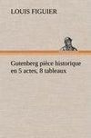 Gutenberg pièce historique en 5 actes, 8 tableaux