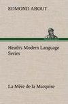 Heath's Modern Language Series: La Mère de la Marquise