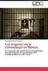 Los orígenes de la criminología en México