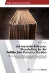 Let me entertale you. Storytelling in der Politischen Kommunikation