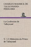 La Confession de Talleyrand, V. 1-5 Mémoires du Prince de Talleyrand