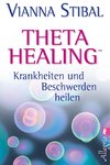 Theta Healing - Krankheiten und Beschwerden heilen