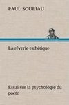 La rêverie esthétique; essai sur la psychologie du poète