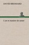 L'art et maniere de semer