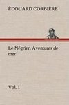 Le Négrier, Vol. I Aventures de mer