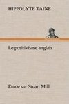 Le positivisme anglais Etude sur Stuart Mill