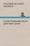 Les îles Promenades dans le golfe Saint-Laurent: une partie de la Côte Nord, l'île aux Oeufs, l'Anticosti, l'île Saint-Paul, l'archipel de la Madeleine