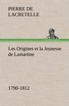 Les Origines et la Jeunesse de Lamartine 1790-1812