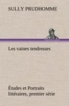 Les vaines tendresses Études et Portraits littéraires, premier série