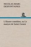 L'illustre comédien, ou Le martyre de Sainct Genest