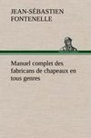 Manuel complet des fabricans de chapeaux en tous genres