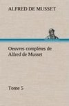 Oeuvres complètes de Alfred de Musset - Tome 5