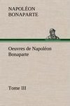 Oeuvres de Napoléon Bonaparte, Tome III.