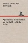 Quatre mois de l'expédition de Garibaldi en Sicilie et Italie