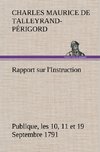 Rapport sur l'Instruction Publique, les 10, 11 et 19 Septembre 1791 fait au nom du Comité de Constitution à l'Assemblée Nationale