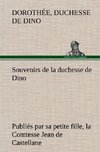 Souvenirs de la duchesse de Dino publiés par sa petite fille, la Comtesse Jean de Castellane.