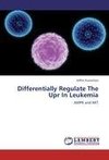 Differentially Regulate The Upr In Leukemia