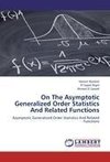 On The Asymptotic Generalized Order Statistics And Related Functions