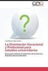 La Orientación Vocacional y Profesional para estudios universitarios