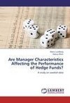 Are Manager Characteristics Affecting the Performance of Hedge Funds?