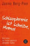 Schizophrenie ist scheiße, Mama!