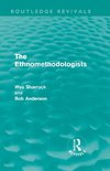 Sharrock, W: Ethnomethodologists (Routledge Revivals)