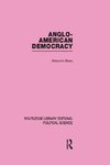 Shaw, M: Anglo-American Democracy (Routledge Library Edition