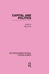 King, R: Capital and Politics Routledge Library Editions: Po