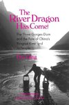 Qing, D: River Dragon Has Come!: Three Gorges Dam and the Fa