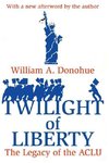 Donohue, W: Twilight of Liberty