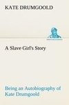 A Slave Girl's Story Being an Autobiography of Kate Drumgoold.