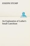 An Explanation of Luther's Small Catechism