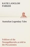 Australian Legendary Tales: folklore of the Noongahburrahs as told to the Piccaninnies