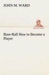 Base-Ball How to Become a Player