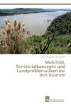 Mobilität, Territorialkonzepte und Landproblematiken bei den Guaraní