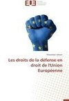 Les droits de la défense en droit de l'Union Européenne