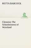 Clemence The Schoolmistress of Waveland